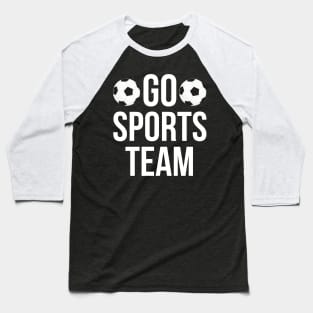 Go sports team typography design Baseball T-Shirt